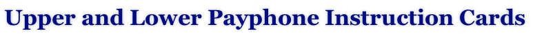 Upper and Lower Payphone Instruction Cards

